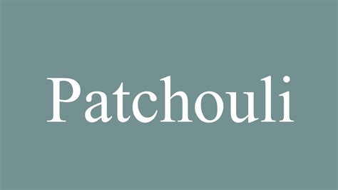 patchouli pronunciation meaning.